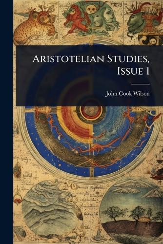 Aristotelian Studies, Issue 1  by John Cook Wilson at Abbey's Bookshop, 