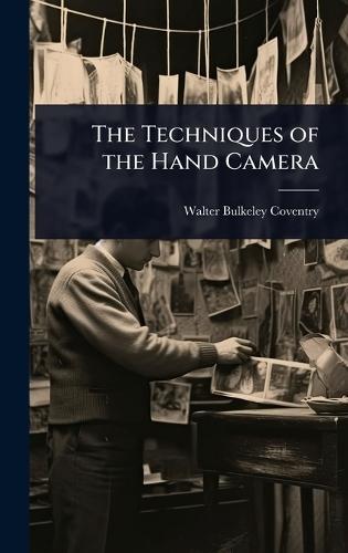 The Techniques of the Hand Camera  by Walter Bulkeley Coventry at Abbey's Bookshop, 