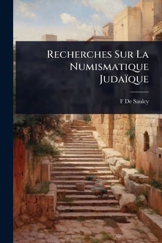 Recherches Sur La Numismatique Judaïque  by F de Saulcy at Abbey's Bookshop, 
