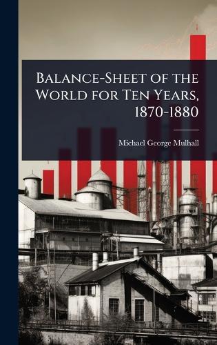 Balance-Sheet of the World for Ten Years, 1870-1880  by Michael George Mulhall at Abbey's Bookshop, 