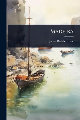 Madeira  by James Roddam Tate at Abbey's Bookshop, 
