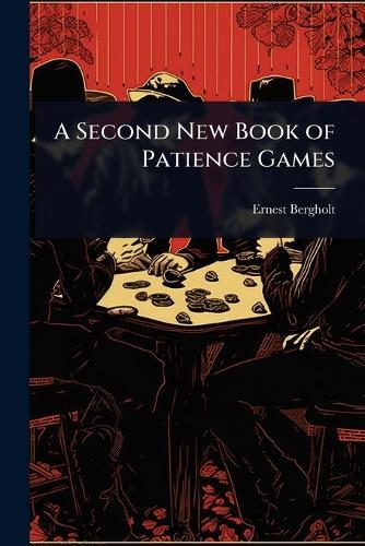 A Second New Book of Patience Games  by Ernest Bergholt at Abbey's Bookshop, 