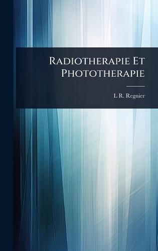 Radiotherapie Et Phototherapie  by L R Regnier at Abbey's Bookshop, 