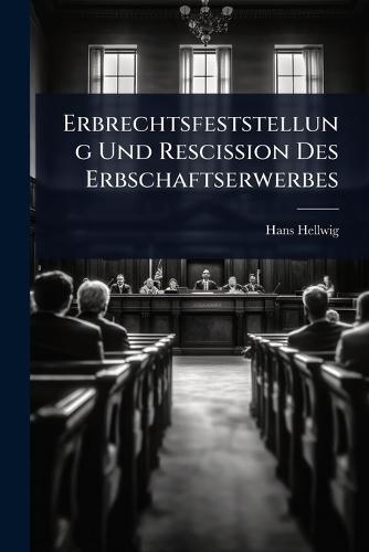 Erbrechtsfeststellung Und Rescission Des Erbschaftserwerbes  by Hans Hellwig at Abbey's Bookshop, 