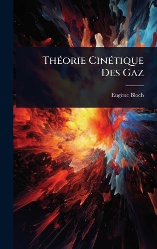ThÃ(c)orie CinÃ(c)tique Des Gaz  by Eugène Bloch at Abbey's Bookshop, 