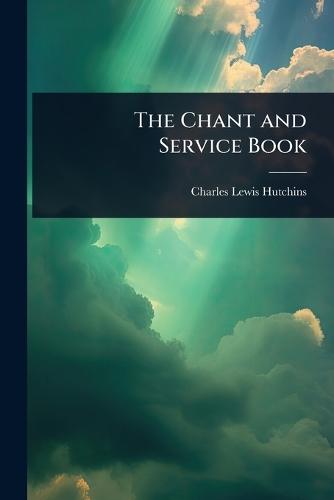 The Chant and Service Book  by Charles Lewis Hutchins at Abbey's Bookshop, 