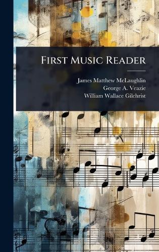 First Music Reader  by James Matthew McLaughlin at Abbey's Bookshop, 