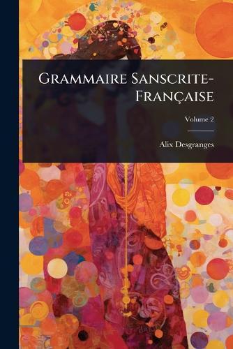 Grammaire Sanscrite-Française  by Alix Desgranges at Abbey's Bookshop, 