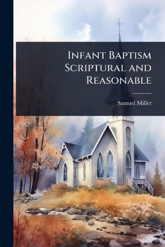 Infant Baptism Scriptural and Reasonable  by Samuel Miller at Abbey's Bookshop, 