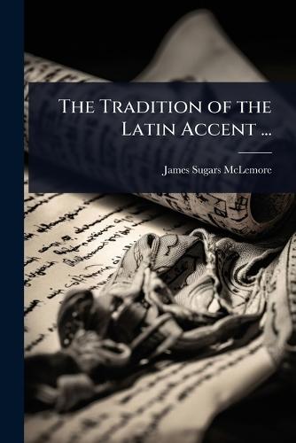 The Tradition of the Latin Accent ...  by James Sugars McLemore at Abbey's Bookshop, 