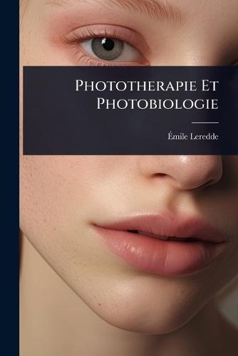 Phototherapie Et Photobiologie  by Ã&#137;mile Leredde at Abbey's Bookshop, 