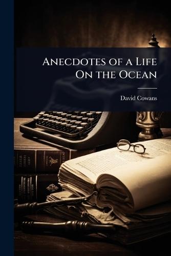 Anecdotes of a Life On the Ocean  by David Cowans at Abbey's Bookshop, 