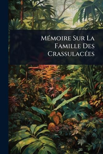 MÃ(c)moire Sur La Famille Des CrassulacÃ(c)es  at Abbey's Bookshop, 