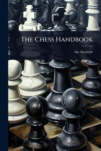 The Chess Handbook  by An Amateur at Abbey's Bookshop, 