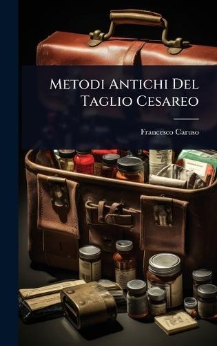 Metodi Antichi Del Taglio Cesareo  by Francesco Caruso at Abbey's Bookshop, 