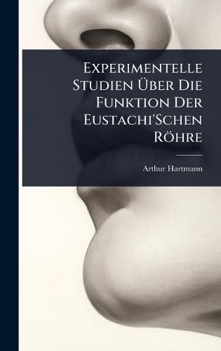 Experimentelle Studien Ã&#156;ber Die Funktion Der Eustachi'Schen Röhre  by Arthur Hartmann at Abbey's Bookshop, 