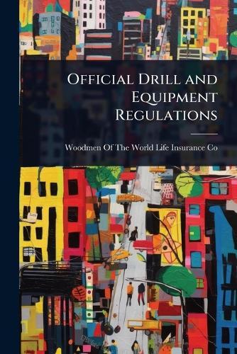 Official Drill and Equipment Regulations  by Woodmen of the World Life Insurance Co at Abbey's Bookshop, 