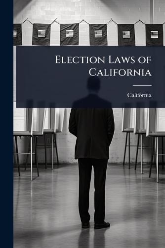 Election Laws of California  by California at Abbey's Bookshop, 