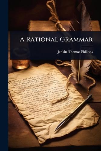 A Rational Grammar  by Jenkin Thomas Philipps at Abbey's Bookshop, 