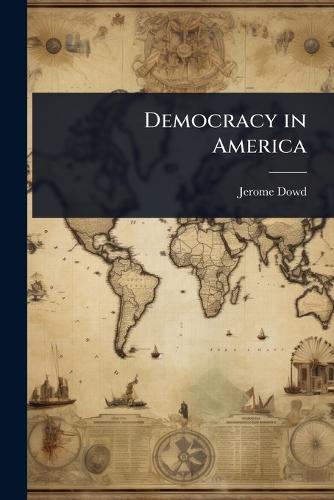 Democracy in America  by Jerome Dowd at Abbey's Bookshop, 