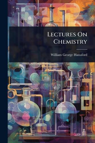 Lectures On Chemistry  by William George Hanaford at Abbey's Bookshop, 