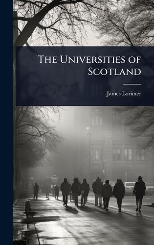 The Universities of Scotland  by James Lorimer at Abbey's Bookshop, 