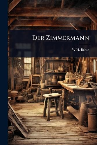 Der Zimmermann  by W H Behse at Abbey's Bookshop, 