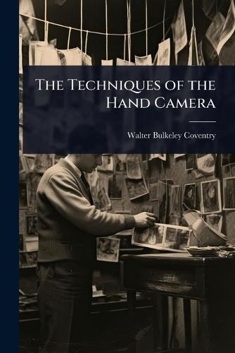 The Techniques of the Hand Camera  by Walter Bulkeley Coventry at Abbey's Bookshop, 