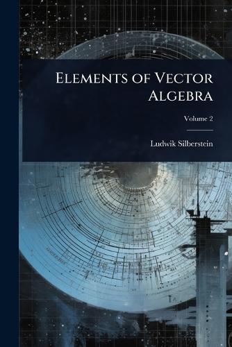 Elements of Vector Algebra  by Ludwik Silberstein at Abbey's Bookshop, 