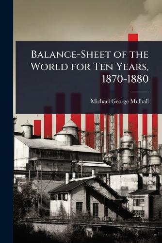 Balance-Sheet of the World for Ten Years, 1870-1880  by Michael George Mulhall at Abbey's Bookshop, 