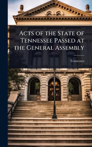 Acts of the State of Tennessee Passed at the General Assembly  by Tennessee at Abbey's Bookshop, 