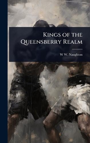 Kings of the Queensberry Realm  by W W Naughton at Abbey's Bookshop, 