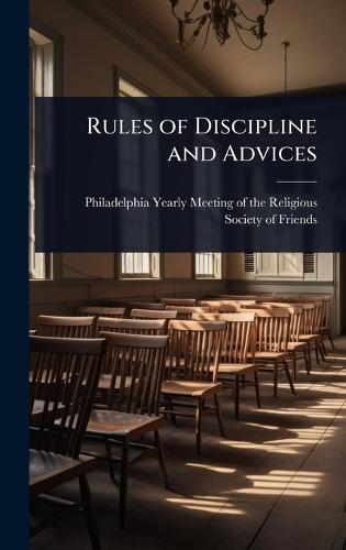 Rules of Discipline and Advices  by Philadelphia Yearly Meeting of the Re at Abbey's Bookshop, 