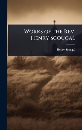Works of the Rev. Henry Scougal  by Henry Scougal at Abbey's Bookshop, 