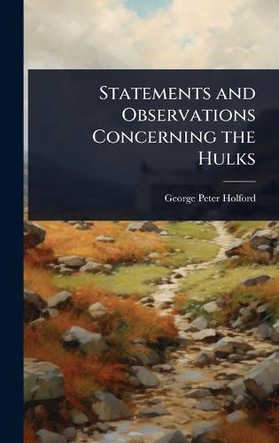 Statements and Observations Concerning the Hulks  by George Peter Holford at Abbey's Bookshop, 