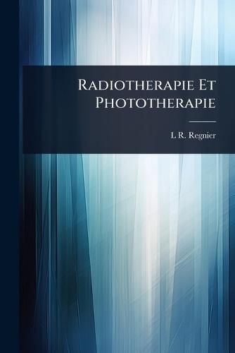 Radiotherapie Et Phototherapie  by L R Regnier at Abbey's Bookshop, 