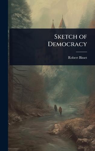Sketch of Democracy  by Robert Bisset at Abbey's Bookshop, 