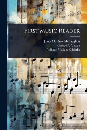 First Music Reader  by James Matthew McLaughlin at Abbey's Bookshop, 