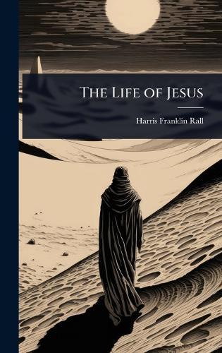 The Life of Jesus  by Harris Franklin Rall at Abbey's Bookshop, 