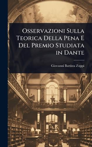 Osservazioni Sulla Teorica Della Pena E Del Premio Studiata in Dante  by Giovanni Battista Zoppi at Abbey's Bookshop, 