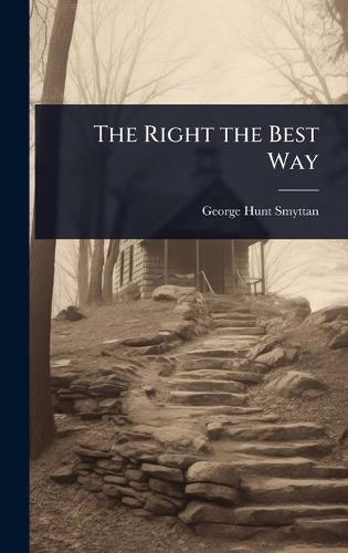 The Right the Best Way  by George Hunt Smyttan at Abbey's Bookshop, 