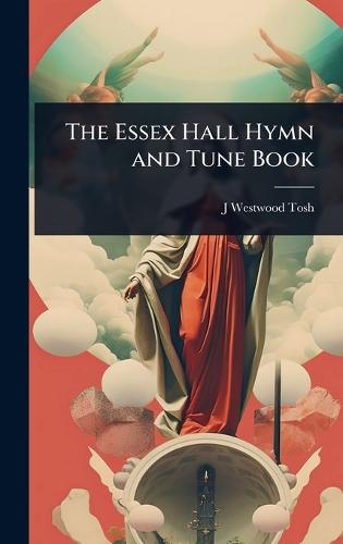 The Essex Hall Hymn and Tune Book  by J Westwood Tosh at Abbey's Bookshop, 