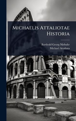 Michaelis Attaliotae Historia  by Barthold Georg Niebuhr at Abbey's Bookshop, 