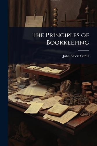 The Principles of Bookkeeping  by John Albert Carlill at Abbey's Bookshop, 