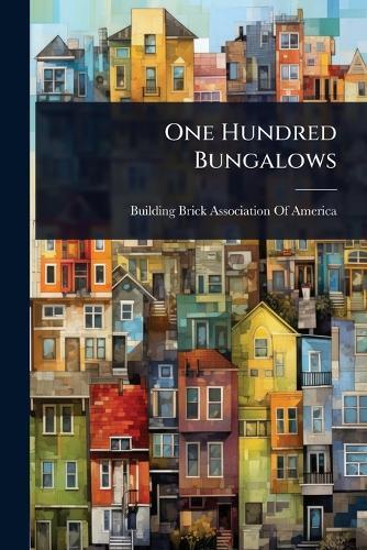 One Hundred Bungalows  by Building Brick Association of America at Abbey's Bookshop, 