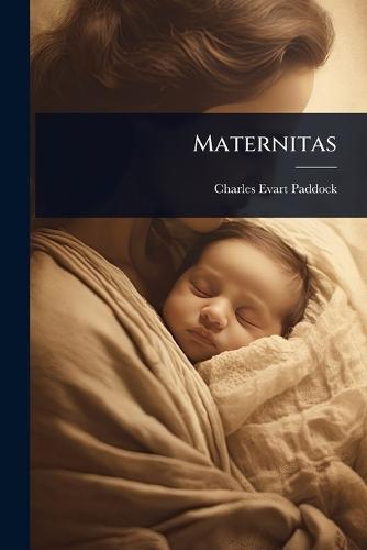 Maternitas  by Charles Evart Paddock at Abbey's Bookshop, 