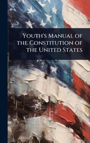 Youth's Manual of the Constitution of the United States  at Abbey's Bookshop, 