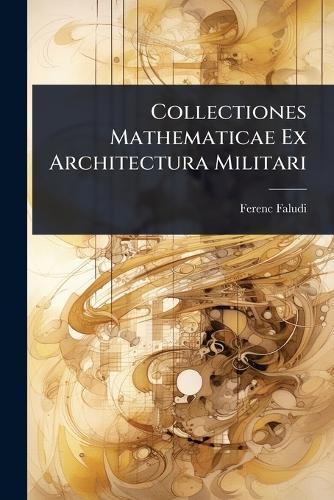 Collectiones Mathematicae Ex Architectura Militari  by Ferenc Faludi at Abbey's Bookshop, 