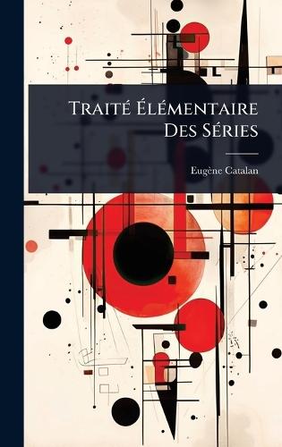 TraitÃ(c) Ã&#137;lÃ(c)mentaire Des SÃ(c)ries  by Eugène Catalan at Abbey's Bookshop, 