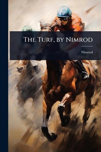 The Turf, by Nimrod  by Nimrod at Abbey's Bookshop, 